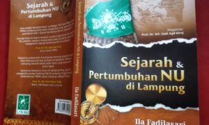 Buku Sejarah & Pertumbuhan NU di Lampung - Ila Fadilasaro } Ist